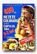 400 De Retete Culinare Pentru Copilul Tau: 0-3 Ani  - CERNAIANU Laurentiu