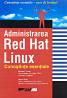 Administrarea Red Hat Linux. Cunostinte Esentiale  - TURNER Michael, SHAH Steve, Trad. BERECHET Andrei, PRODAN Bogdan