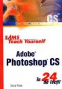 Adobe Photoshop Cs In 24 De Lectii - ROSE Carla
