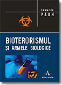 Bioterorismul si Armele Biologice - Ludovic Paun