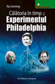 Calatoria in timp si Experimentul Philadelphia - Ray Cummings
