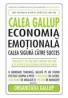 Calea Gallup. Economia Emotionala. <br />calea Sigura Catre Success - Dr.Curt Coffman. Dr.Gabriel Gonzalez - Molina