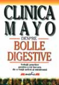 Clinica Mayo. Despre Bolile Digestive - HING John E., Trad. RADU Alina