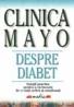 Clinica Mayo: Despre Diabet - COLLAZO-CLAVELL Maria,Trad. MUSAT Maria