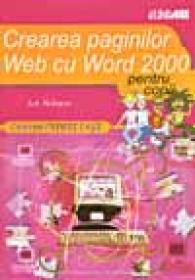 Crearea Paginilor Web Cu Word 2000&#8230; Pentru Copii - A. RICHARDS, Trad. Ovidiu Slavu