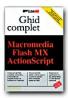 Macromedia Flash Mx Action Script - SANDERS B. William, Trad. CONSTANTIN Bogdan, MILITARU Alexandru