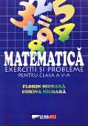 Matematica. Exercitii si Probleme Pentru Clasa A V-a - NICOARA Florin, NICOARA Corina