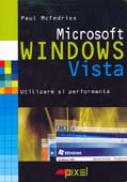 Microsoft Windows Vista. Utilizare si Performanta - Paul McFedries