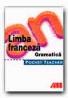 Pocket Theacher. Limba Franceza. Gramatica - HILDEBRANDT Luck S., BEYER Michelle, Trad. CHIRA Luana