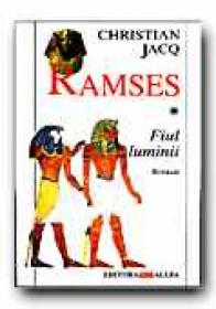 Ramses. Vol 1: Fiul Luminii - JACQ Christian, Trad. DAMIAN Eugen