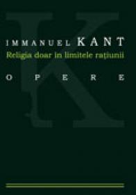 Religia Doar In Limitele Ratiunii - Immanuel Kant