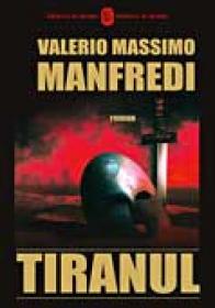 Tiranul - MANFREDI Valerio Massimo Traducere: Radu Gadei