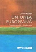 Uniunea Europeana. Foarte Scurta Introducere - PINDER John, Trad: Cristian Iulian Neagoe