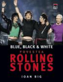 Blue, Black & White - Povestea Rolling Stones - Ioan Big