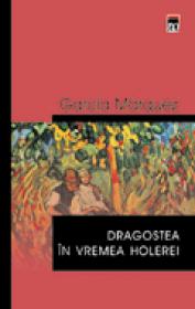 Dragostea in vremea holerei - Gabriel Garcia Marquez