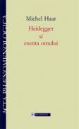 Heidegger si esenta omului - Haar Michel