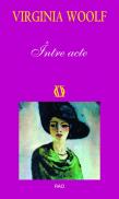 Intre acte - Virginia Woolf