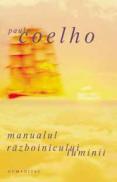 Manualul razboinicului luminii - Coelho Paulo