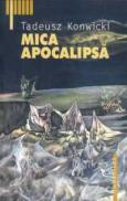 Mica Apocalipsa - Konwicki Tadeusz