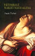 Patimirile Mariei Magdalena - Juan Tafur