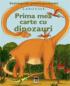 Prima mea carte cu dinozauri -  Larousse