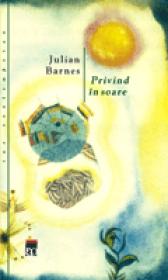 Privind in soare - Julian Barnes