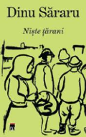 Trilogia taraneasca: Niste tarani (I), Crima pentru pamint (II), Iarba vintului (III) - Dinu Sararu