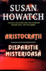 Aristocratii - Disparitie misterioasa - Susan Howatch
