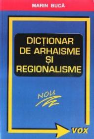 Dictionar de Arhaisme si Regionalisme -  Marin Buca 
