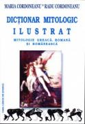 Dictionar mitologic ilustrat - Mitologie greaca, romana si romaneasca - Maria Cordoneanu, Radu Cordoneanu