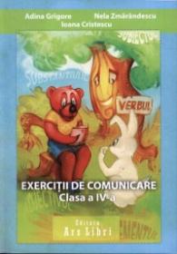 Exercitii de comunicare. Clasa a IV-a - Adina Grigore, Nela Zmarandescu, Ioana Cristescu