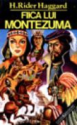 Fiica lui Montezuma - H. Rider Haggard