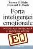 Forta inteligentei emotionale. Inteligenta emotionala si succesul vostru - Steven J. Stein, H. E. Book