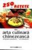 250 de retete din arta culinara chinezeasca - Eufrosina Dorobantu, Ion Dorobantu