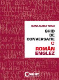 Ghid de conversatie roman-englez  - Ioana Maria Turai