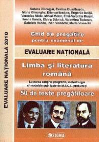 Ghid de pregatire pentru examenul de Evaluare Nationala 2010 - Limba si literatura romana - Prof. Sorin Teodorescu (coord.)