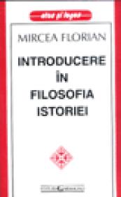 Introducere in filosofia istoriei - Mircea Florian