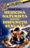 Medicina naturista pentru disfunctii sexuale - Victor Duta
