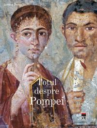Totul despre Pompei - Joanna Berry