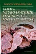 Tratat de neuroanatomie functionala si disectia nevraxului - Francisc Grigorescu Sido