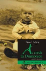 As crede in Dumnezeu - Costel Babos