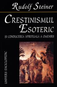Crestinismul esoteric si conducerea spiritual a a omenirii - Rudolf Steiner
