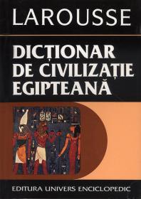 Dictionar de civilizatie egipteana - Larousse