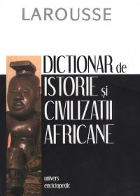 Dictionar de istorie si civilizatii africane - Larousse