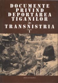 Documente privind deportarea tiganilor in Transnistria. Vol. I-II - Culegere de Viorel Achim