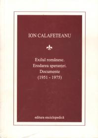 Exilul romanesc. Erodarea sperantei. Documente (1951-1975) - Ion Calafeteanu