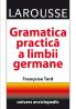 Gramatica practica a limbii germane - Larousse