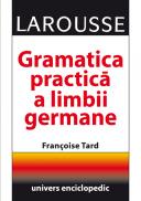 Gramatica practica a limbii germane - Larousse
