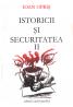 Istoricii si Securitatea. Vol II - Ioan Opris