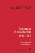 Literatura in totalitarism 1949-1951. Intemeietori si capodopere - Ana Selejan